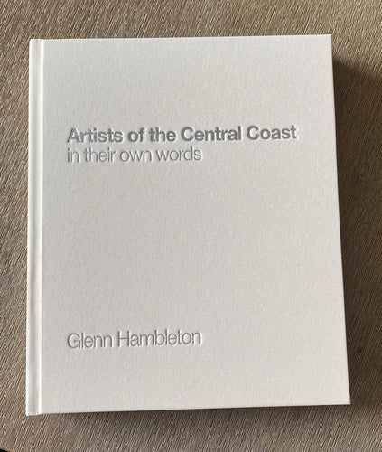 Artists of the Central Coast In their own words